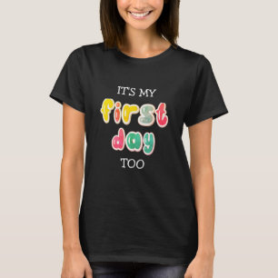 IT'S MY FIRST DAY TOO Kindergarten Mum T-Shirt