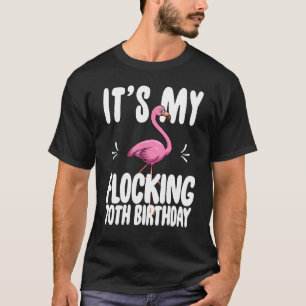 Its My Flocking 70th Birthday Shirt Funny Pink Fla
