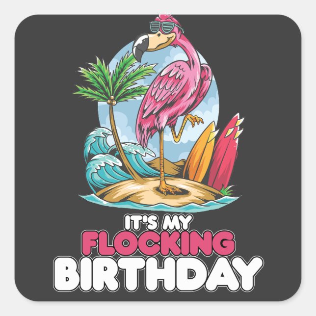 It's My Flocking Birthday Flamingo Square Sticker (Front)
