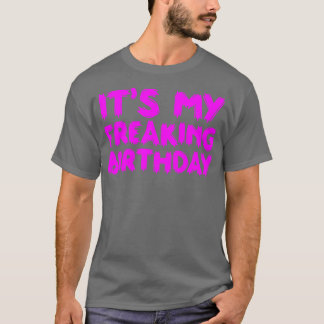 Its My Freaking Birthday 2 T-Shirt