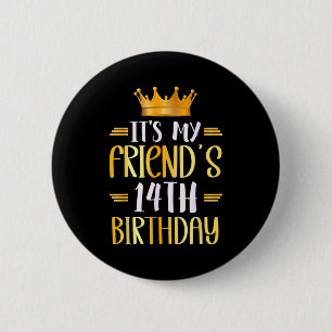 Its My Friends 14th Birthday Happy 14 Years Old _1 6 Cm Round Badge