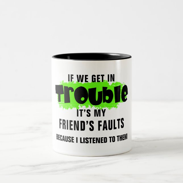 It's My Friends Fault Funny Saying Two-Tone Coffee Mug (Center)