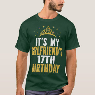 Its My Girlfriends 17th Birthday 17 Years Old Girl T-Shirt