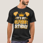 It's My Girlfriend's Birthday Celebration Family M T-Shirt<br><div class="desc">It's My Girlfriend's Birthday Celebration Family Matching</div>