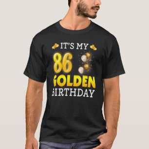 It's My Golden Birthday 86th Birthday For Men Wom T-Shirt