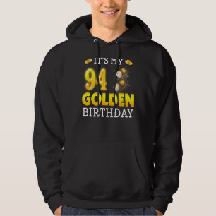 It's My Golden Birthday 94th Birthday For Men Wom Hoodie
