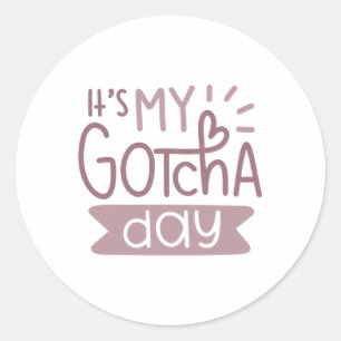 It's my gotcha day classic round sticker