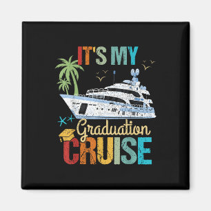 Its My Graduation Cruise Graduation Funny Cruising Magnet