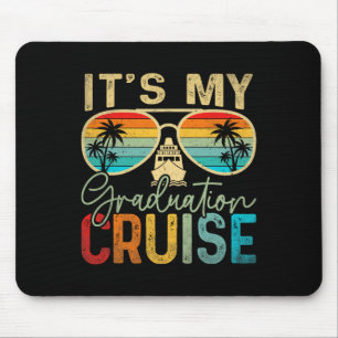 It's My Graduation Cruise Graduation Trip Cruise 2 Mouse Pad