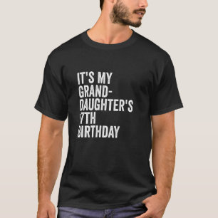 It's My Granddaughter's 17th Birthday T-Shirt