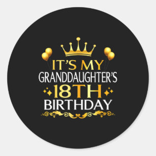 Its My Granddaughters 18th Birthday Happy 18 Years Classic Round Sticker