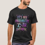 Its My Granddaughters 25th Birthday Colourful 25 Y T-Shirt<br><div class="desc">Its My Granddaughters 25th Birthday Colourful 25 Years Old Premium</div>