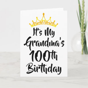 Its My Grandmas 100th Birthday Crown Happy 100 Yea Card