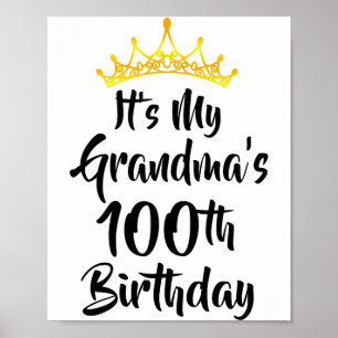 Its My Grandmas 100th Birthday Crown Happy 100 Yea Poster