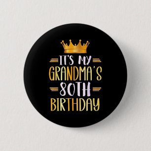 Its My Grandmas 80th Birthday Happy 80 Years Old _ 6 Cm Round Badge