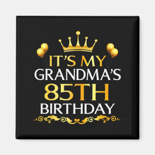 Its My Grandmas 85th Birthday Happy Birthday 85 Ye Magnet
