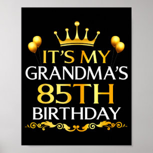 Its My Grandmas 85th Birthday Happy Birthday 85 Ye Poster