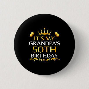 Its My Grandpas 50th Birthday Happy Birthday 50 Ye 6 Cm Round Badge