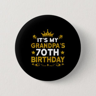Its My Grandpas 70th Birthday Happy Birthday 70 Ye 6 Cm Round Badge