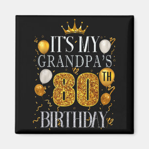 Its My Grandpas 80th Birthday Happy Birthday 80 Ye Magnet