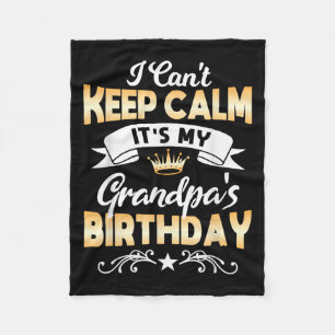 It's My Grandpa's Birthday Shirt I Can't Keep Calm Fleece Blanket