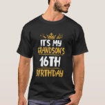 It's My Grandson's 16th Birthday Happy Me Him 16 Y T-Shirt<br><div class="desc">It's My Grandson's 16th Birthday Happy Me Him 16 Years Old</div>