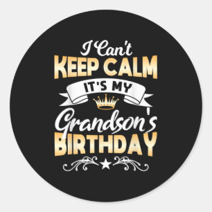 It's My Grandson's Birthday Shirt I Can't Keep Cal Classic Round Sticker
