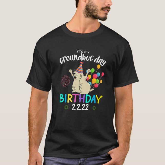 It's My Groundhog Day Birthday 2.2.22 Party Feb 2N T-Shirt (Front)