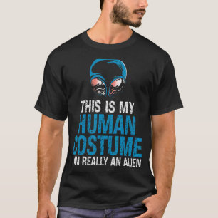 It's My Human Costume I'm A Human Creature Alien T-Shirt