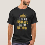 It's My Husband's 30Th Birthday 30 Years Old Coupl T-Shirt<br><div class="desc">Best Birthday Ideas For Married Couples. It's My Husband's 30th Birthday 30 Years Old Couple. I CAN'T KEEP CALM it's my man's 30th birthday celebration! birthday party theme clothing idea for wives. wife clothes design to wear. Wish your king husband a happy thirtieth birthday with this outfit. Cute saying couple...</div>