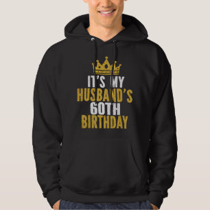 It's My Husband's 60th Birthday 60 Years Old Coupl Hoodie