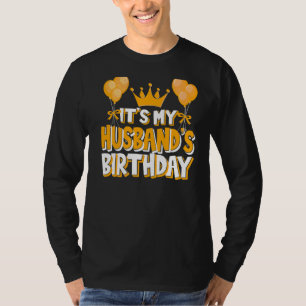 It's My Husband's Birthday Celebration Family Matc T-Shirt