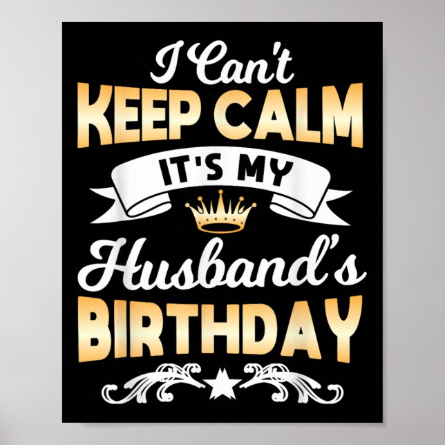 It's My Husband's Birthday Shirt I Can't Keep Calm Poster (Front)
