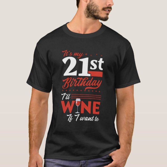 It'S My I'Ll Wine If I Want To Wine T-Shirt (Front)