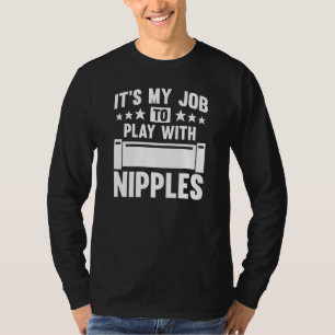 It's my Job to play with Nipples plumbing Pipefitt T-Shirt