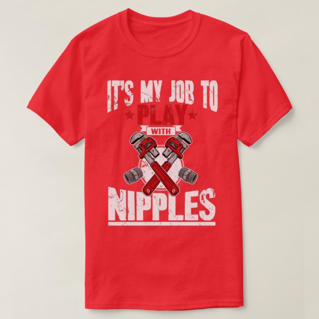 Its my job to play with nipples T-Shirt (Design Front)