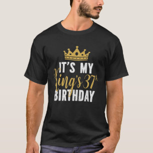 It's My King's 37Th Birthday Idea For 37 Years Old T-Shirt