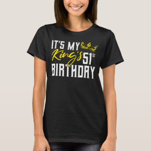 It's My King's 51st Birthday Party Bday Celebratio T-Shirt