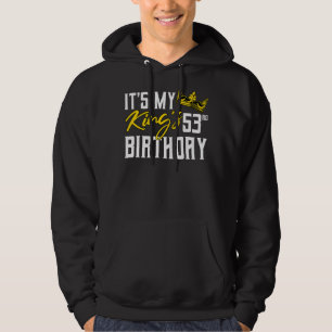 It's My King's 53rd Birthday Party Bday Celebratio Hoodie