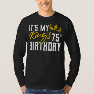It's My King's 75th Birthday Party Bday Celebratio T-Shirt