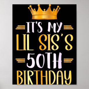 It's My Lil Sis's 50th Birthday Happy 50 Years Old Poster