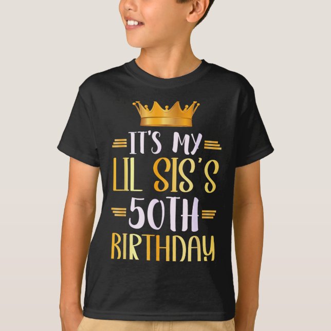 It's My Lil Sis's 50th Birthday Happy 50 Years Old T-Shirt (Front)