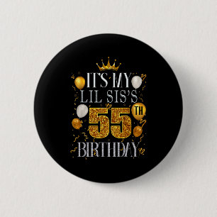 Its My Lil Siss 55th Birthday Happy Birthday 55 Ye 6 Cm Round Badge