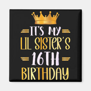 Its My Lil Sisters 16th Birthday Happy 16 Years Ol Magnet