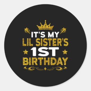 Its My Lil Sisters 1st Birthday Happy Birthday 1 Y Classic Round Sticker