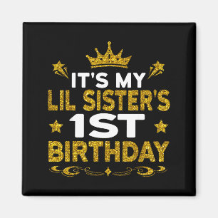 Its My Lil Sisters 1st Birthday Happy Birthday 1 Y Magnet