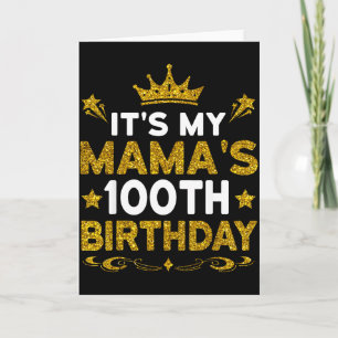 Its My Mamas 100th Birthday Happy Birthday 100 Yea Card