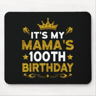 Its My Mamas 100th Birthday Happy Birthday 100 Yea Mouse Pad