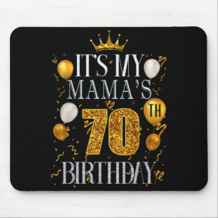 Its My Mamas 70th Birthday Happy Birthday 70 Years Mouse Pad