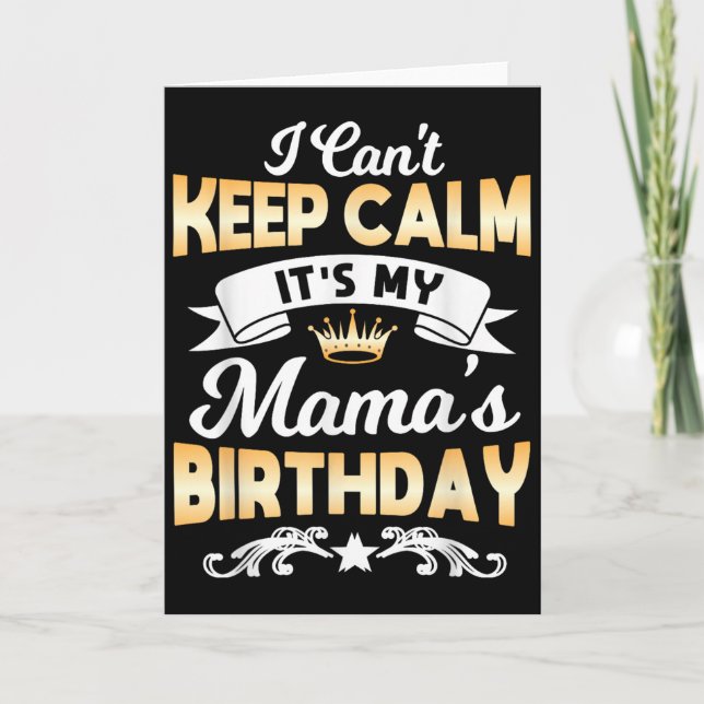 It's My Mama's Birthday Shirt I Can't Keep Calm Ma Card (Front)
